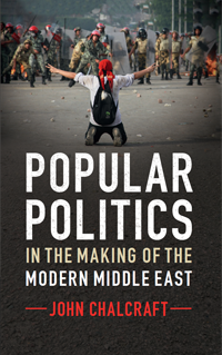 The cover of 'Popular Politics in the Making of the Modern Middle East' by John Chalcraft
